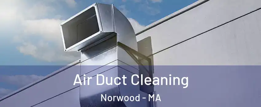  Air Duct Cleaning Norwood - MA