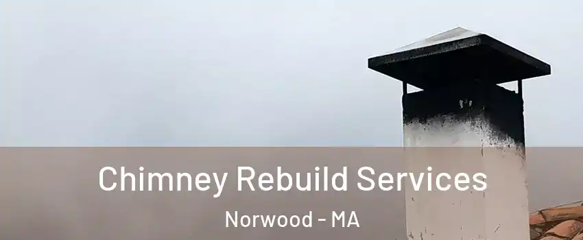  Chimney Rebuild Services Norwood - MA