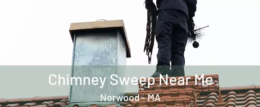  Chimney Sweep Near Me Norwood - MA