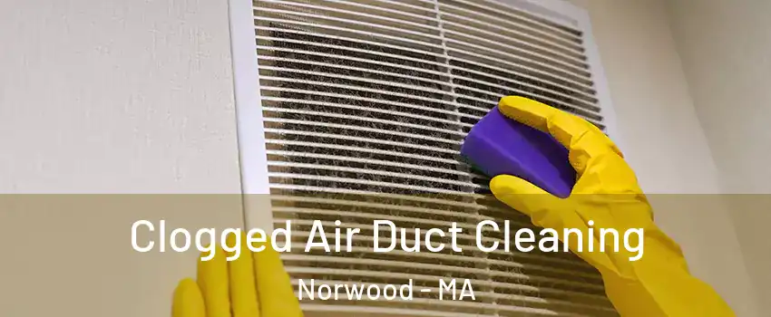  Clogged Air Duct Cleaning Norwood - MA