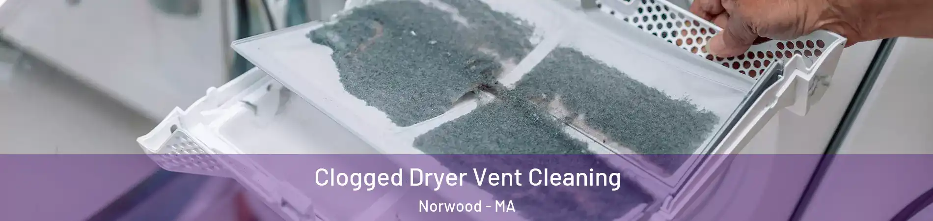  Clogged Dryer Vent Cleaning Norwood - MA