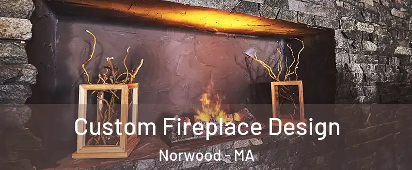  Custom Fireplace Design Norwood - MA