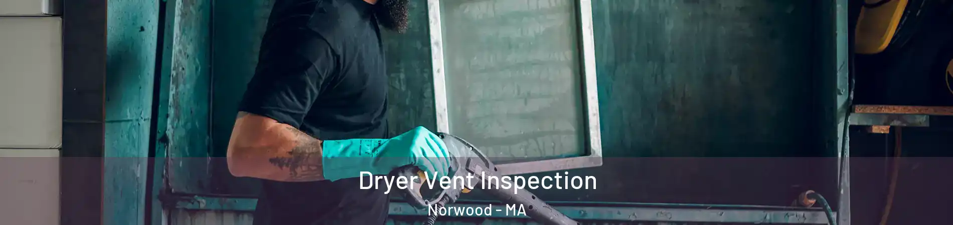  Dryer Vent Inspection Norwood - MA