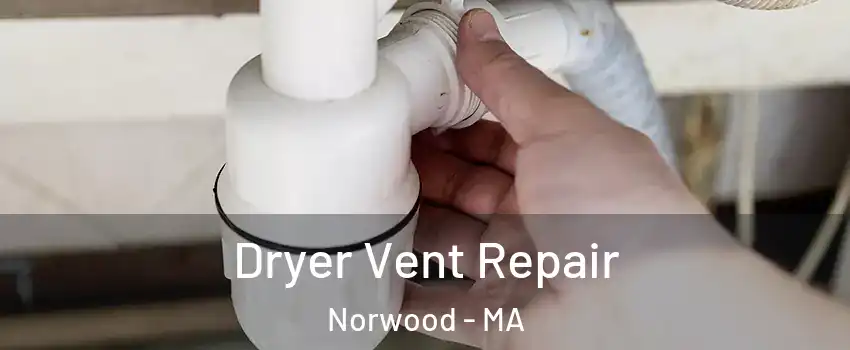  Dryer Vent Repair Norwood - MA