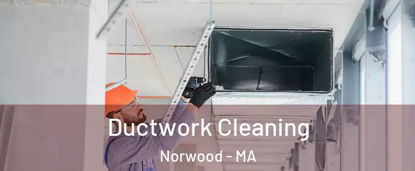  Ductwork Cleaning Norwood - MA
