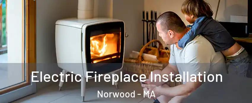  Electric Fireplace Installation Norwood - MA