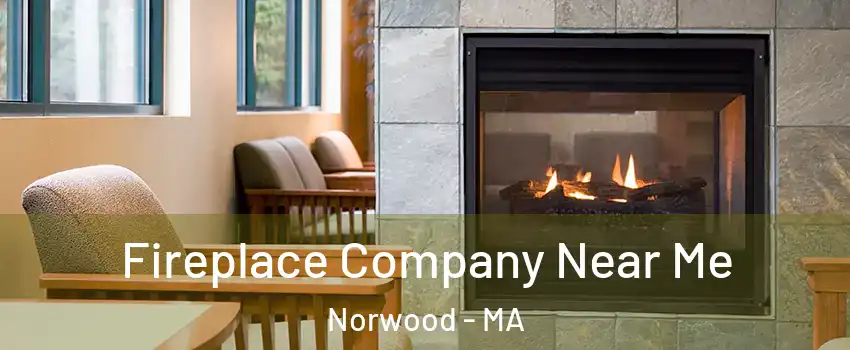  Fireplace Company Near Me Norwood - MA