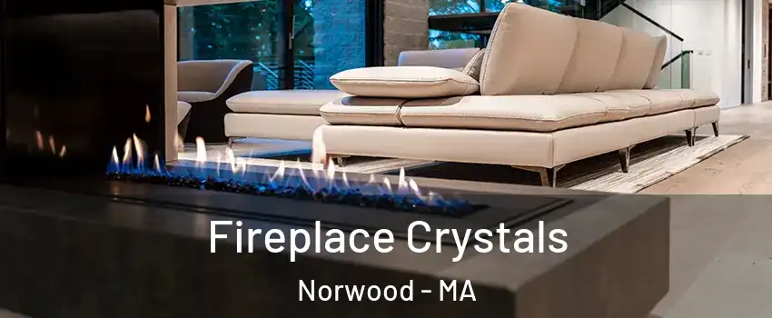  Fireplace Crystals Norwood - MA