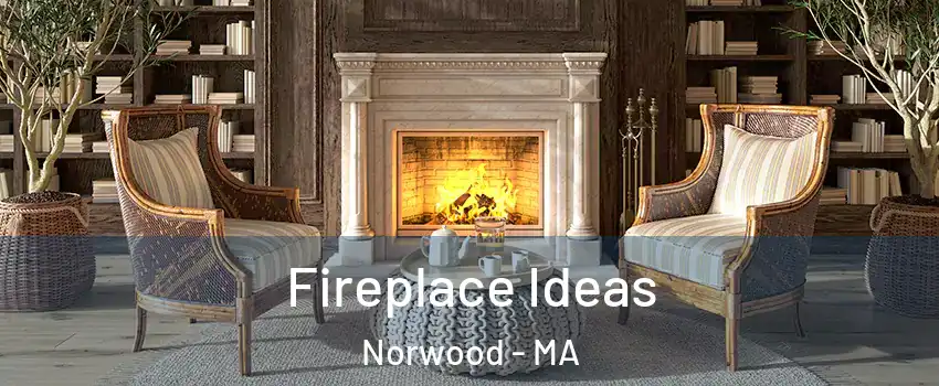  Fireplace Ideas Norwood - MA