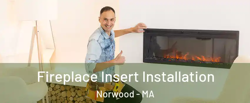  Fireplace Insert Installation Norwood - MA