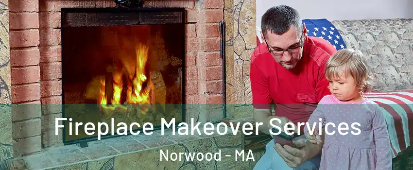  Fireplace Makeover Services Norwood - MA