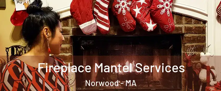  Fireplace Mantel Services Norwood - MA