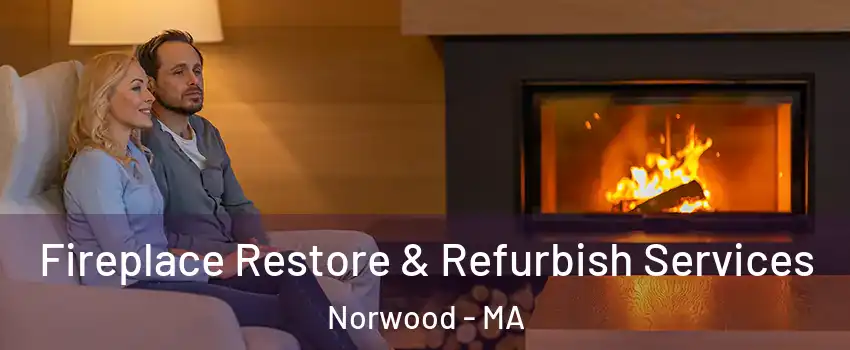  Fireplace Restore & Refurbish Services Norwood - MA