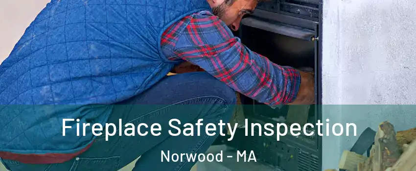  Fireplace Safety Inspection Norwood - MA