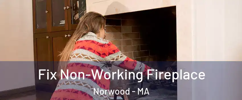  Fix Non-Working Fireplace Norwood - MA