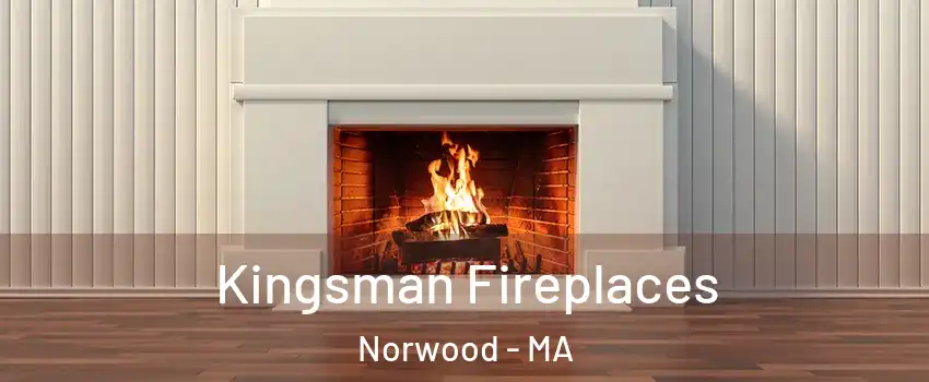  Kingsman Fireplaces Norwood - MA