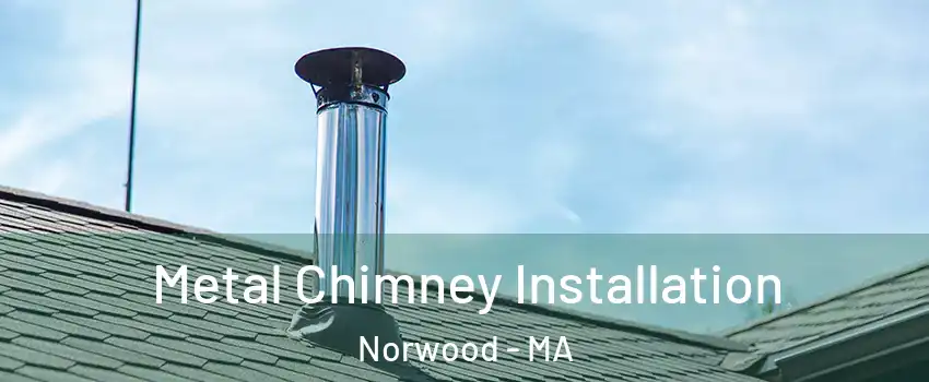  Metal Chimney Installation Norwood - MA