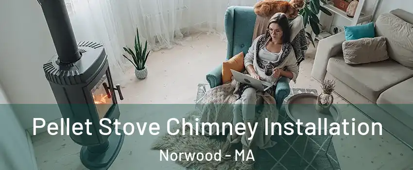  Pellet Stove Chimney Installation Norwood - MA