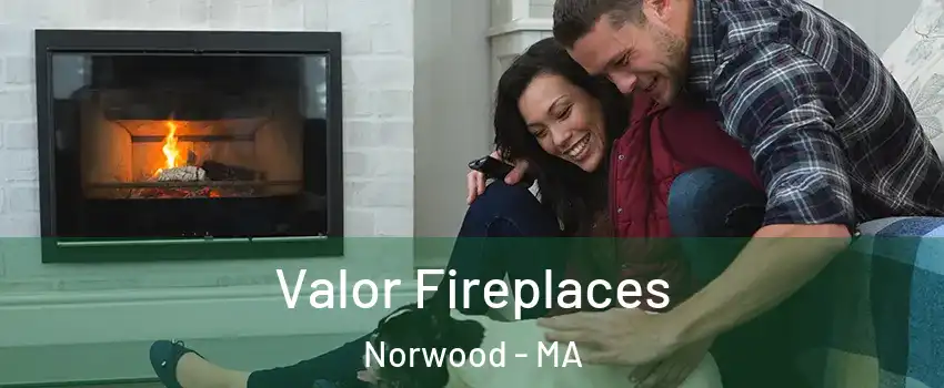  Valor Fireplaces Norwood - MA