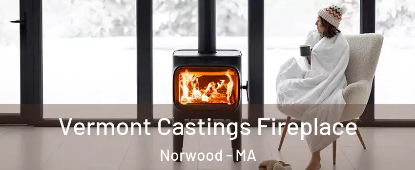  Vermont Castings Fireplace Norwood - MA