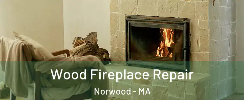  Wood Fireplace Repair Norwood - MA