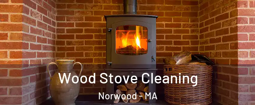  Wood Stove Cleaning Norwood - MA
