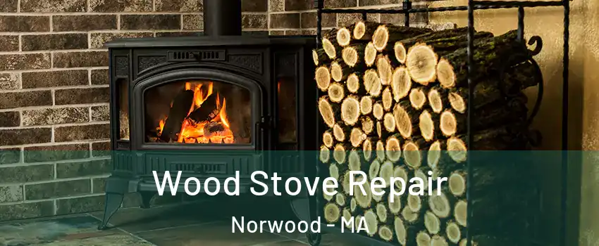  Wood Stove Repair Norwood - MA